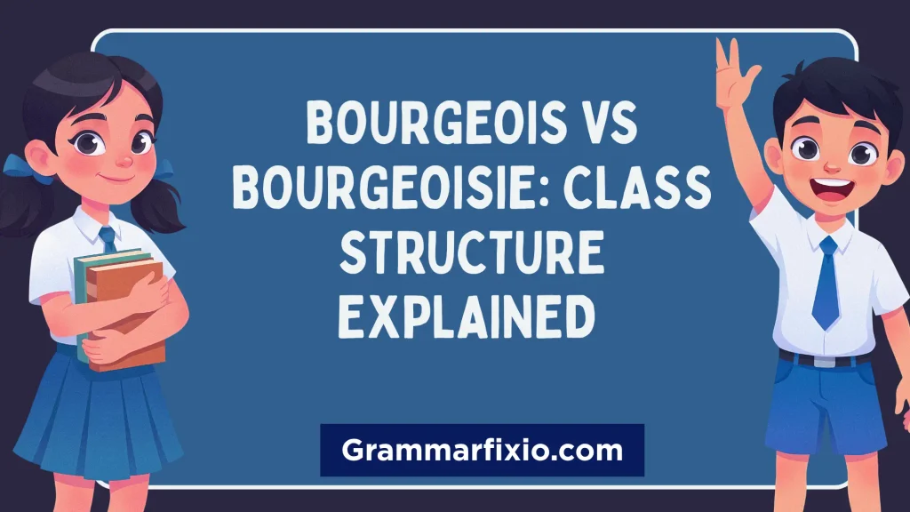 Bourgeois vs Bourgeoisie: Class Structure Explained