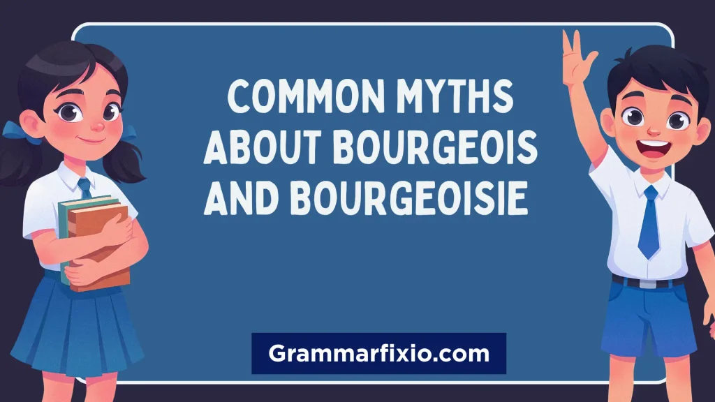 Common Myths About Bourgeois and Bourgeoisie