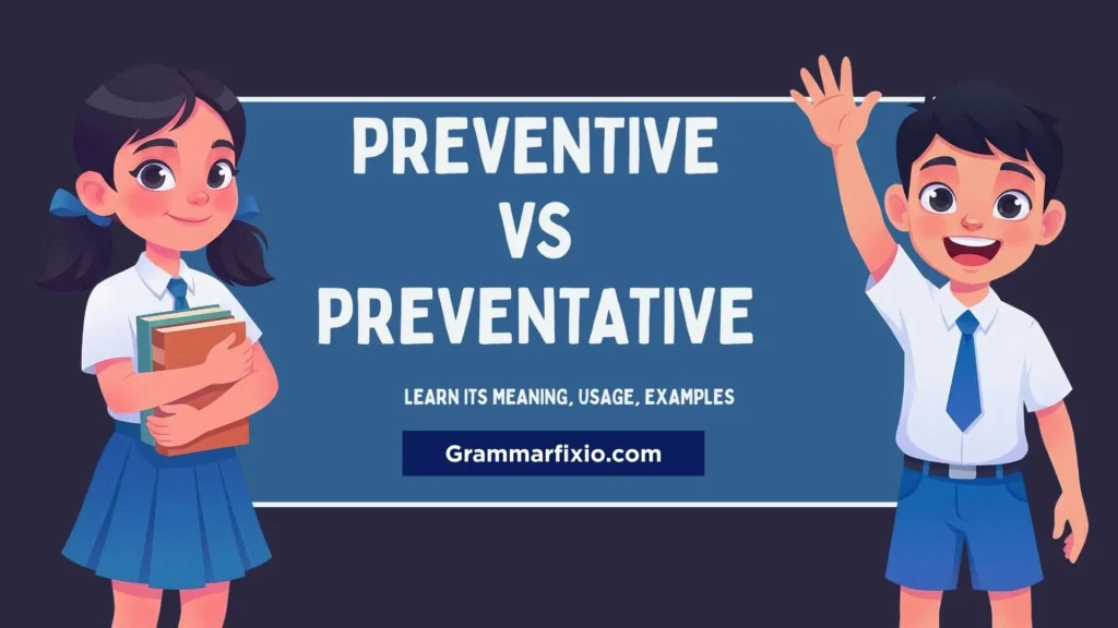 Preventive vs Preventative: