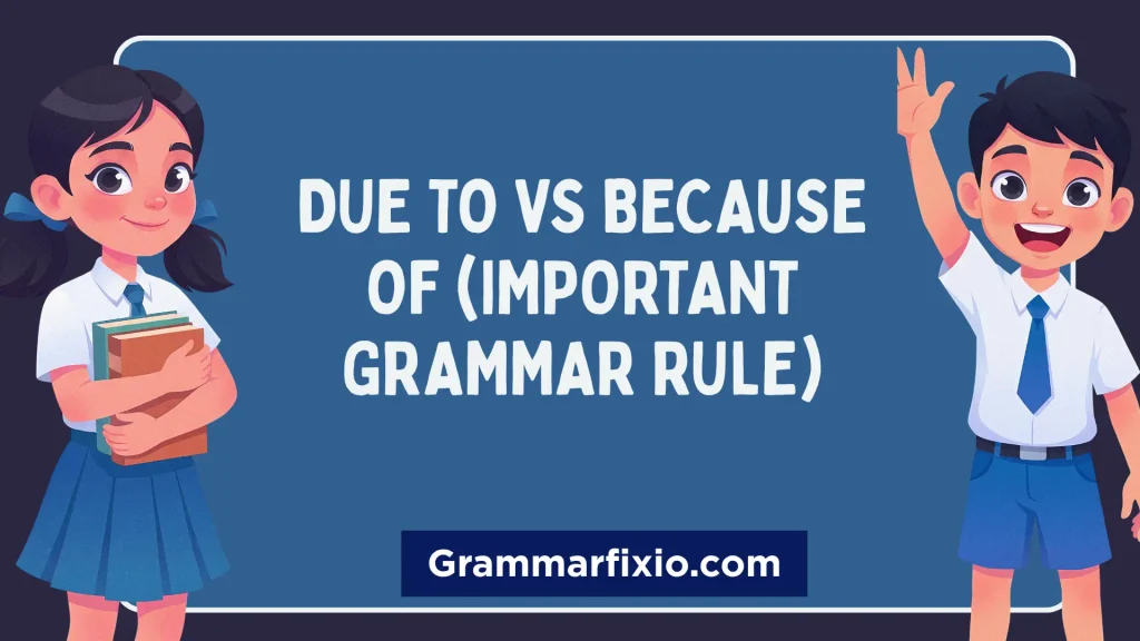 Due to vs Because of (Important Grammar Rule)