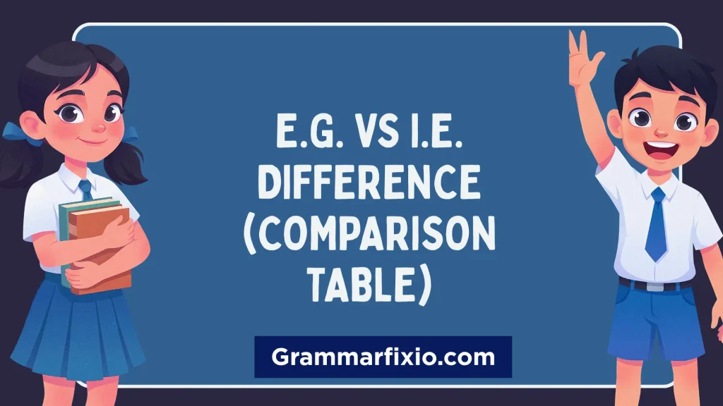 e.g. vs i.e. Difference (Comparison Table)