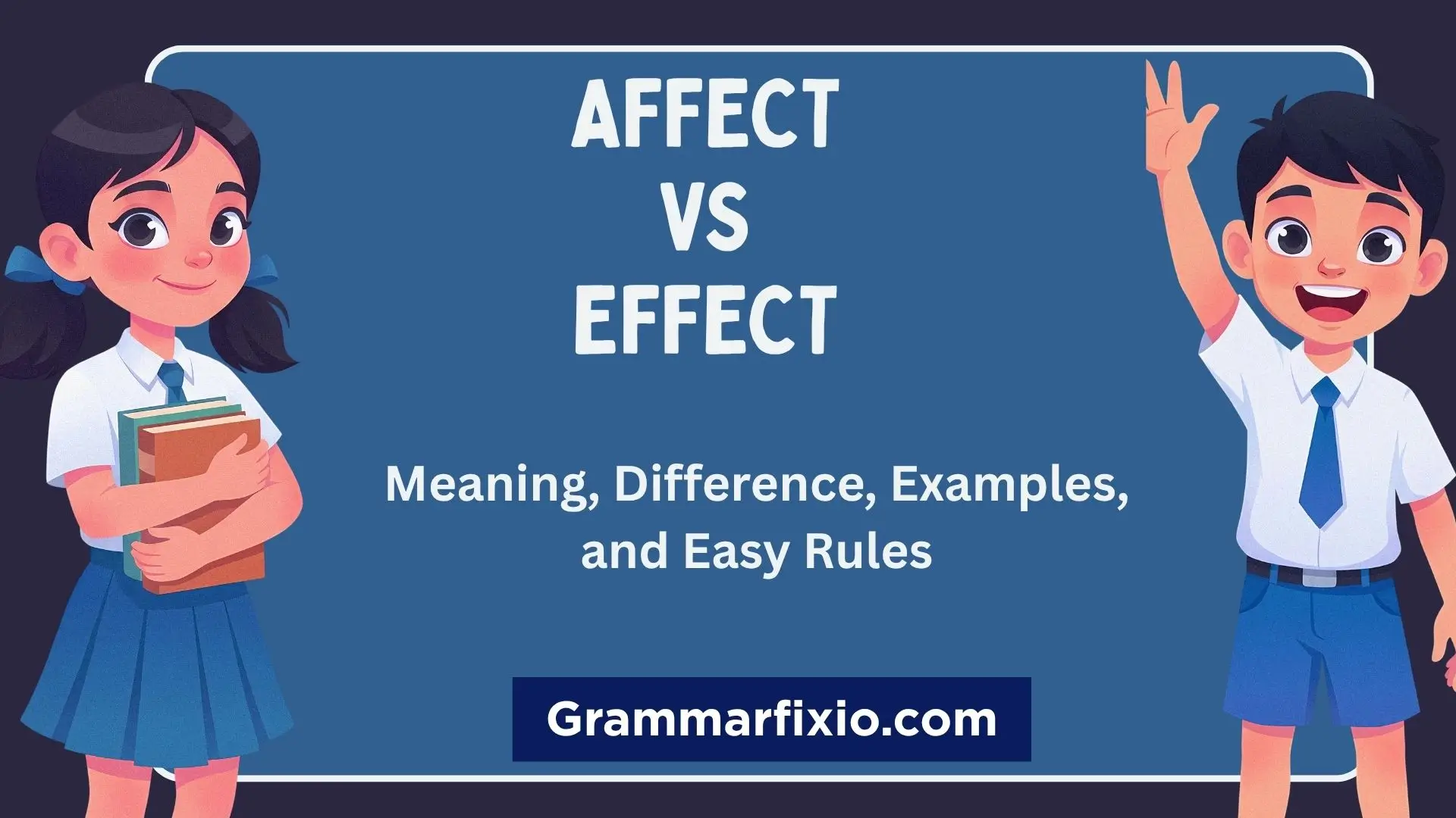 Affect vs Effect: Meaning, Difference, Examples, and Easy Rules