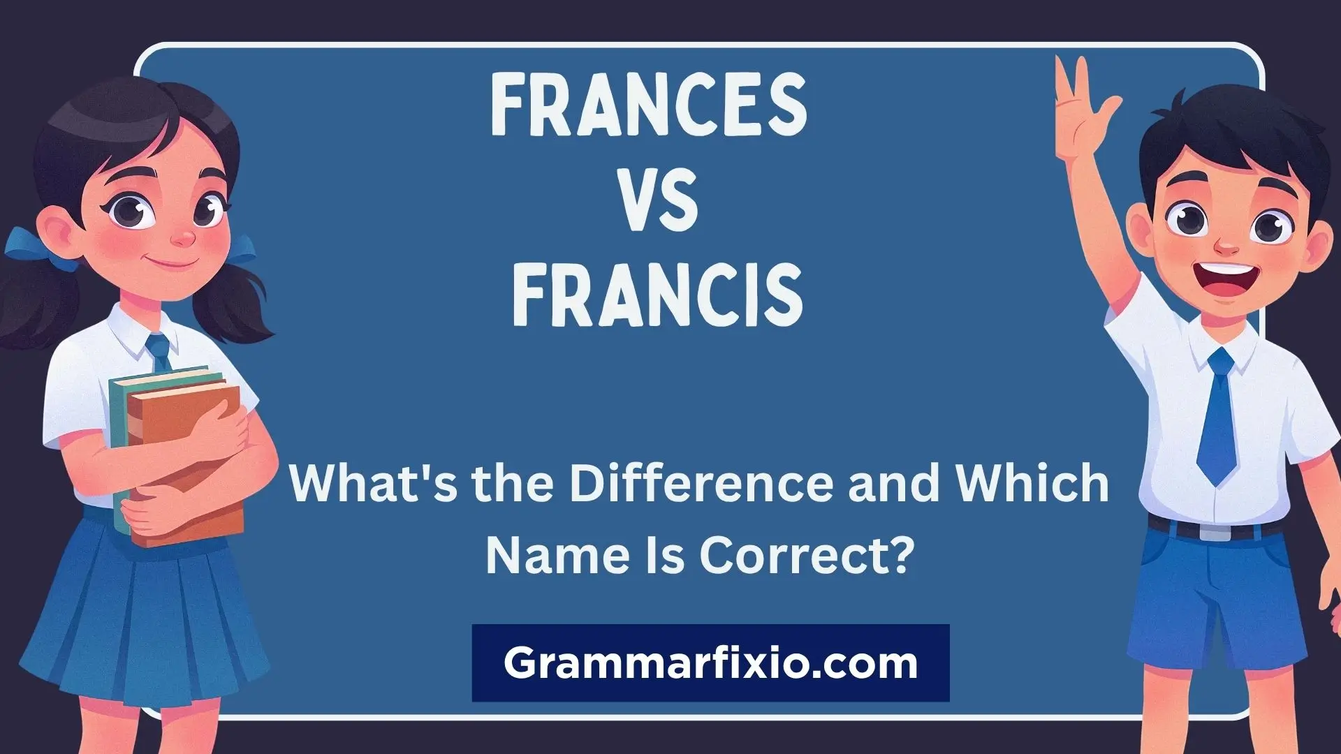 Frances vs Francis
