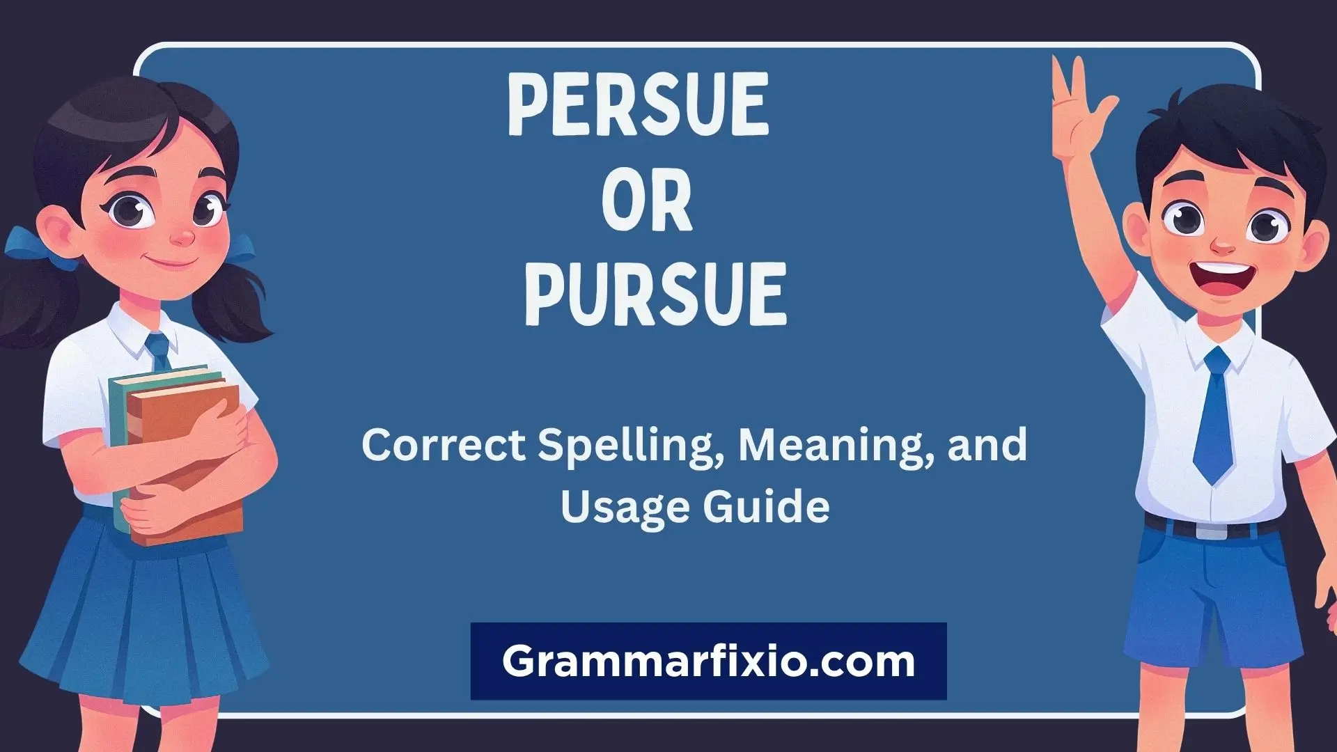 Persue or Pursue