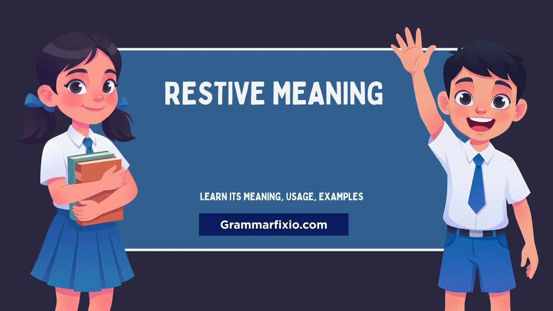 Restive Meaning: Definition, Examples, Usage & Restive vs Restless Explained