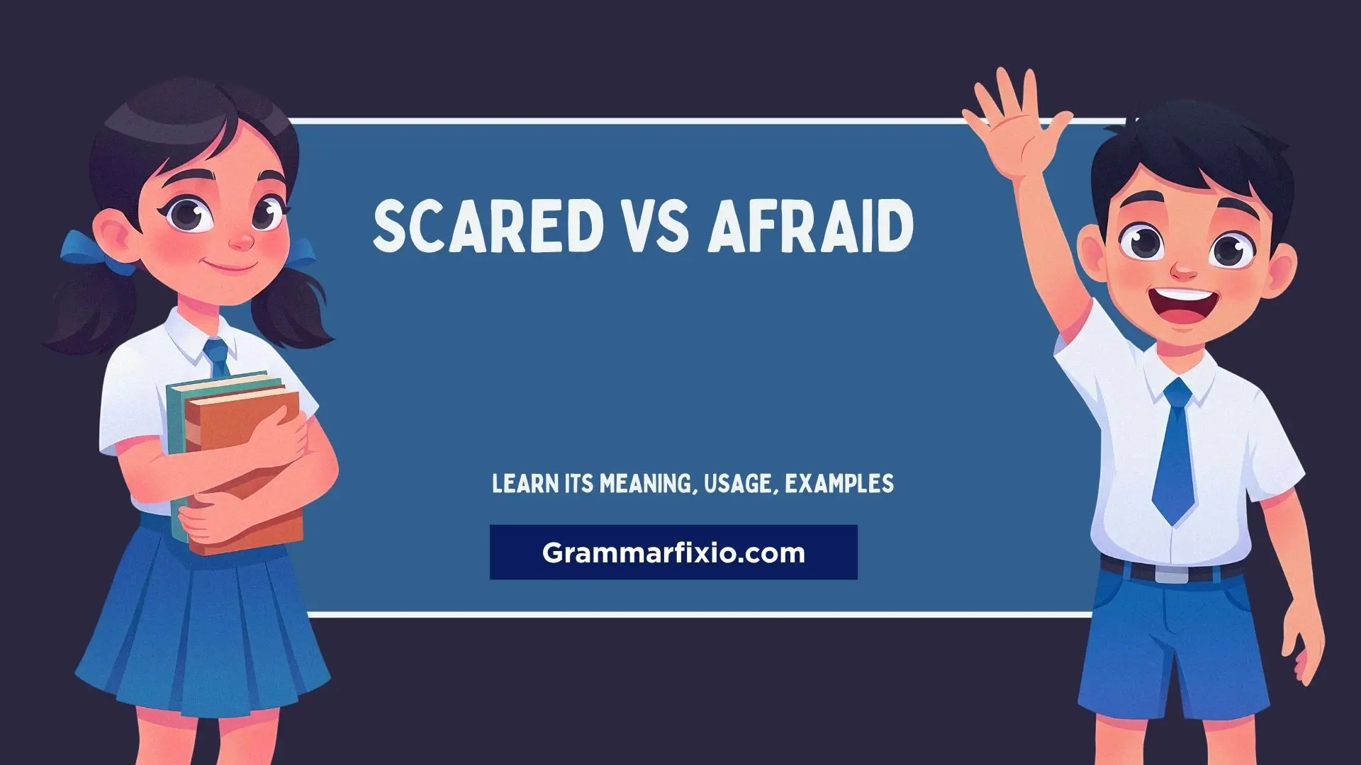 scared vs afraid