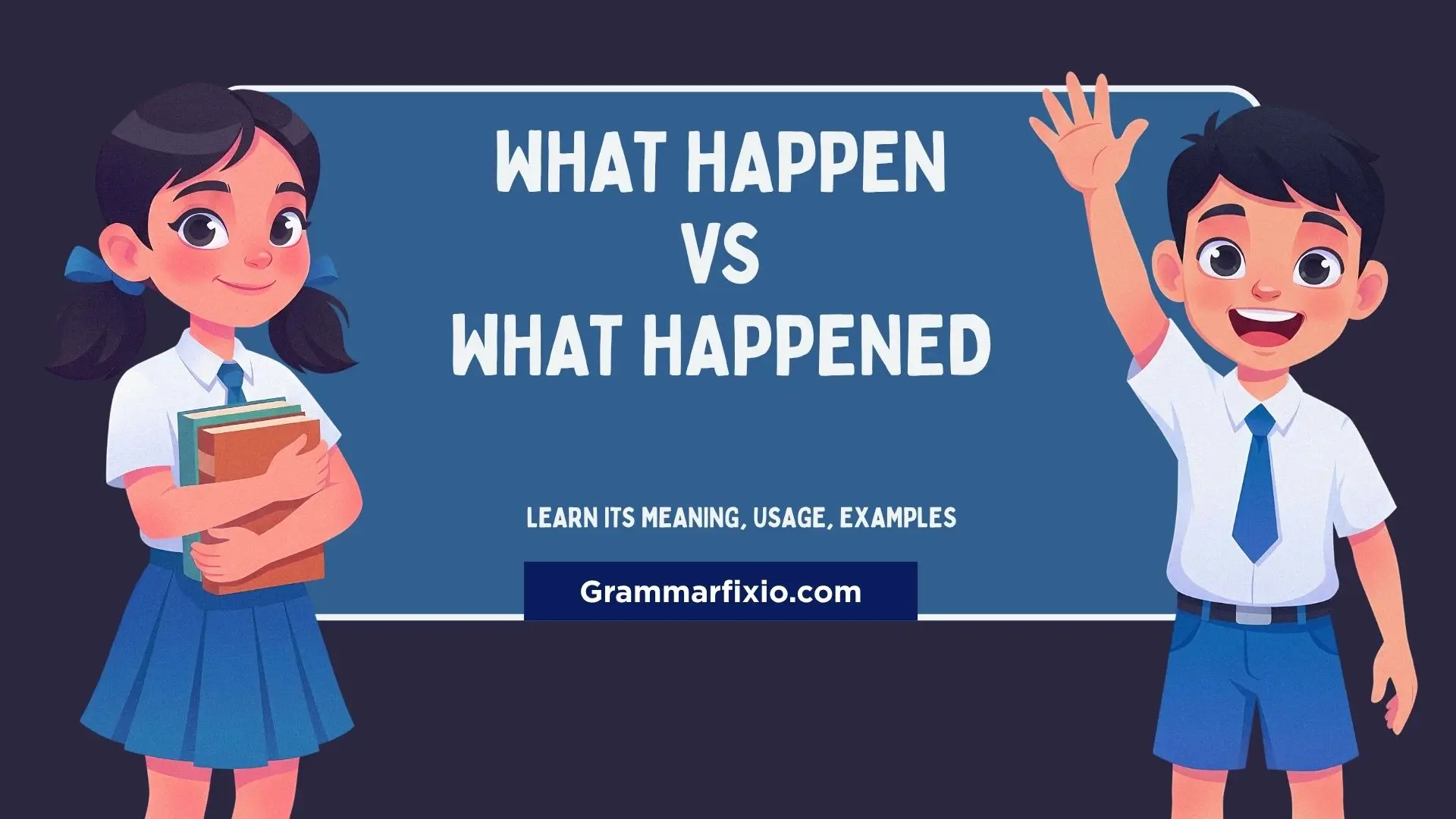 What Happen vs What Happened
