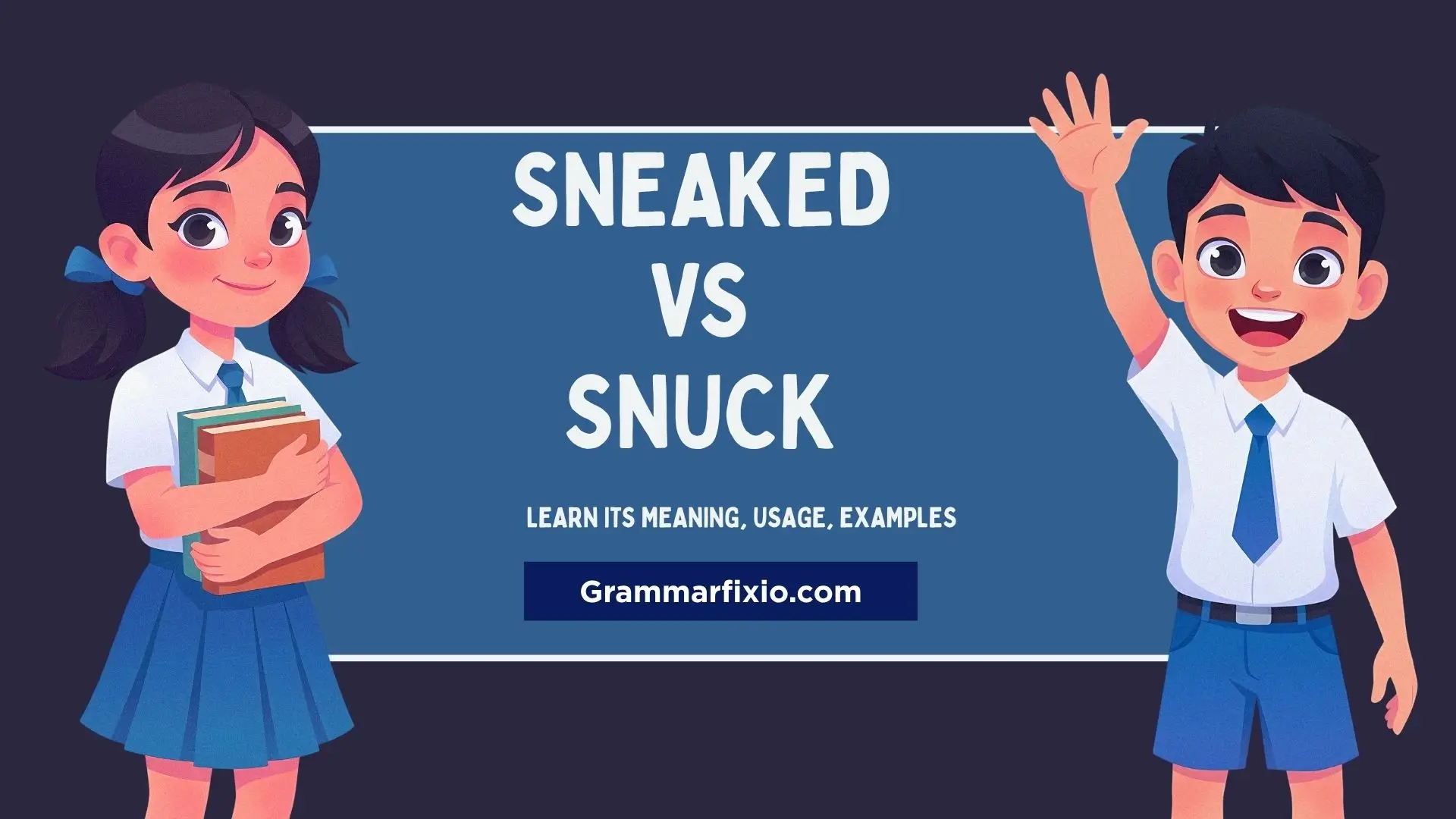 Sneaked vs Snuck: Meaning, Difference, Grammar Rules & When to Use Each Correctly