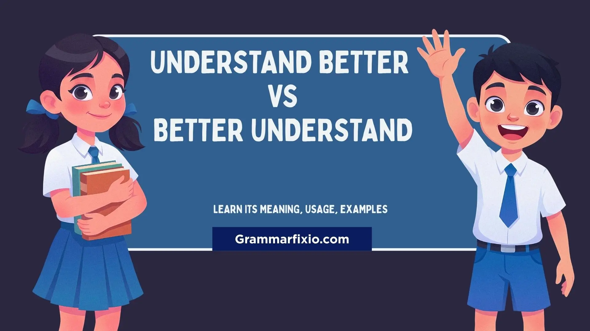 Learn the difference between understand better vs better understand with meanings, grammar rules, examples, and correct sentence usage in English.