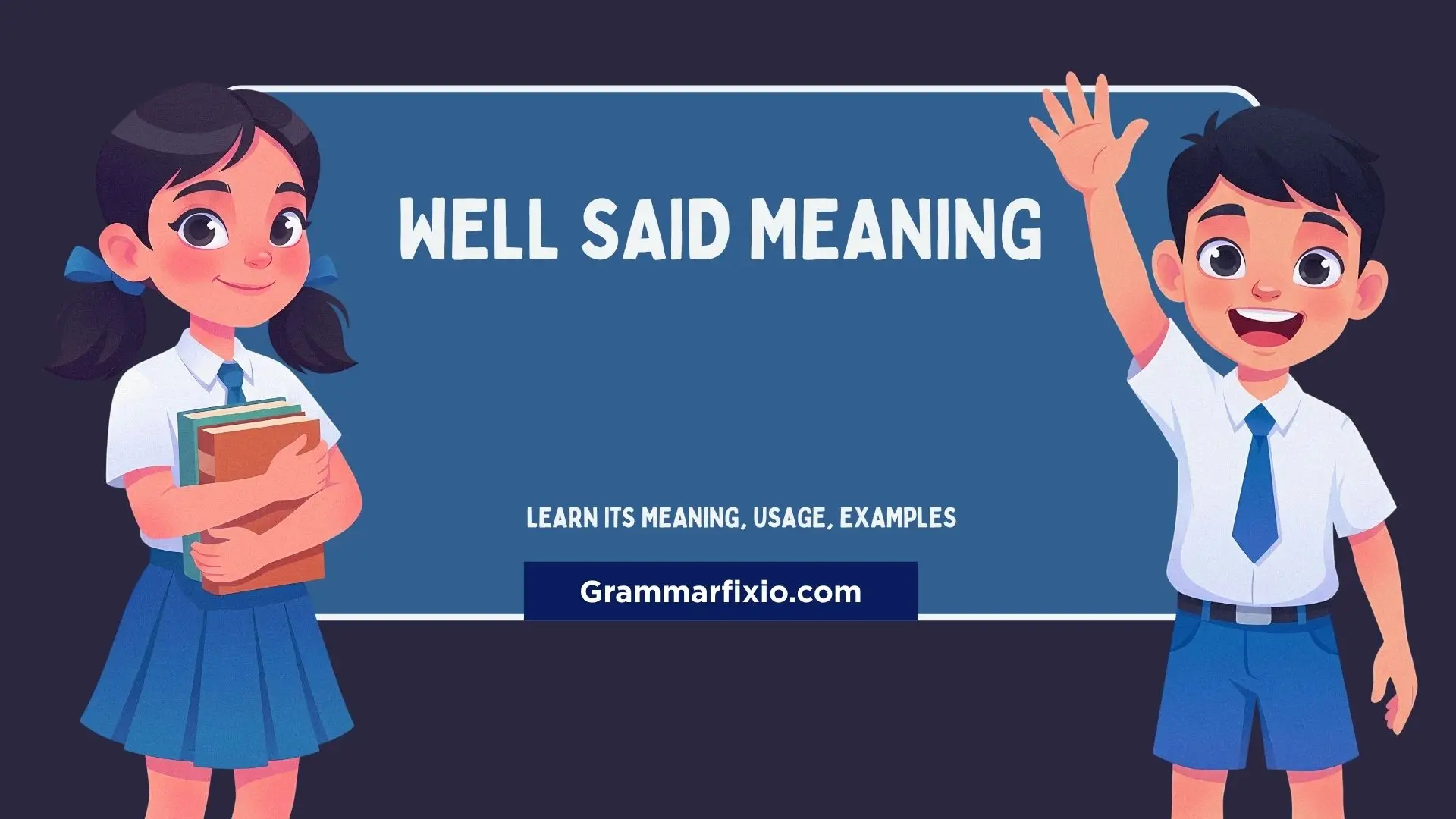 Well Said Meaning: Complete Guide to Usage, Synonyms & Examples