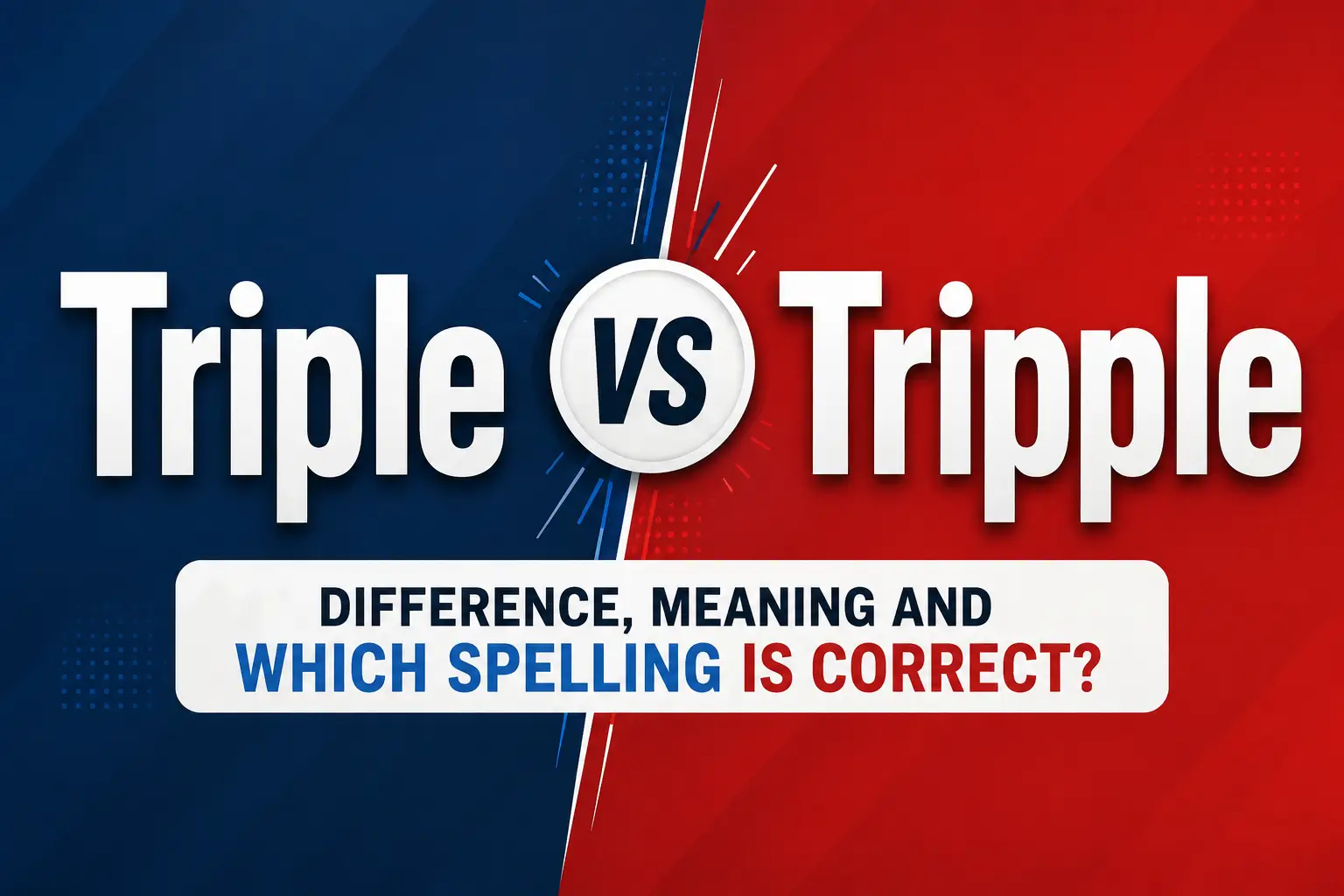 Triple vs Tripple: Difference, Meaning and Which Spelling Is Correct?