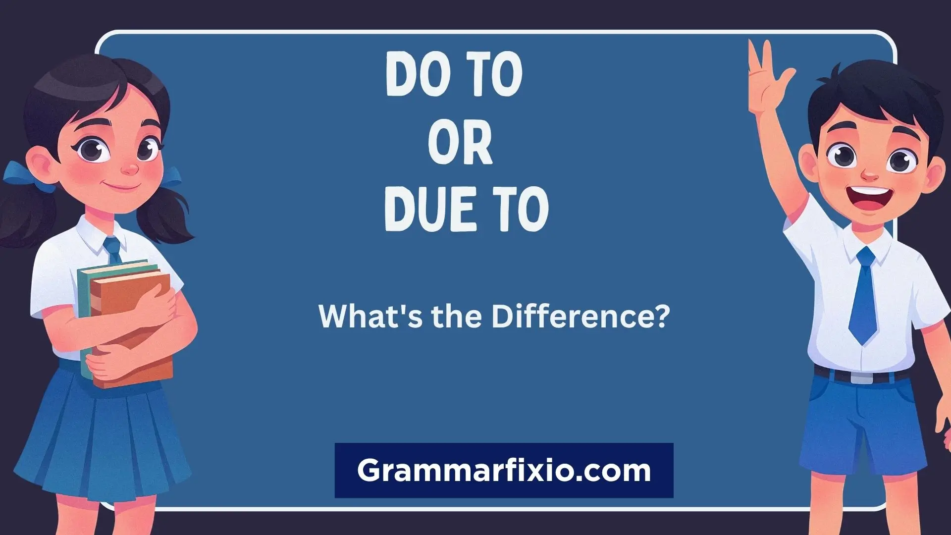 -Do To or Due To? The Complete Grammar Guide With Examples, Rules, and Easy Memory Tricks