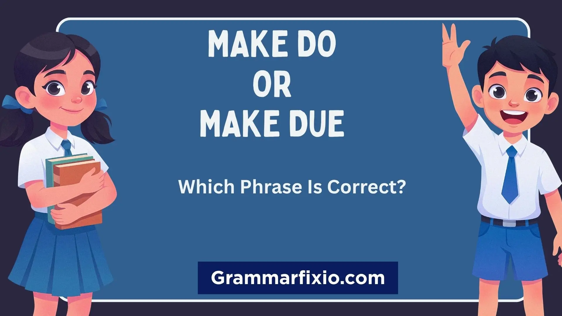Make Do or Make Due: Which Phrase Is Correct?