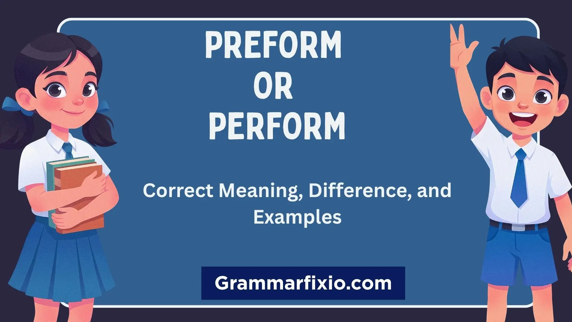 Preform or Perform: Correct Meaning, Difference, and Examples