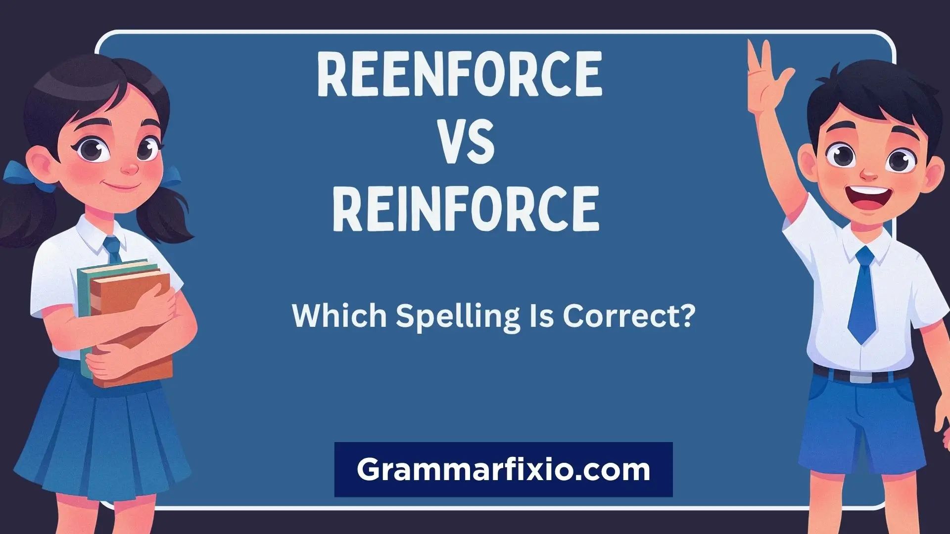 Reenforce vs Reinforce: Which Spelling Is Correct?