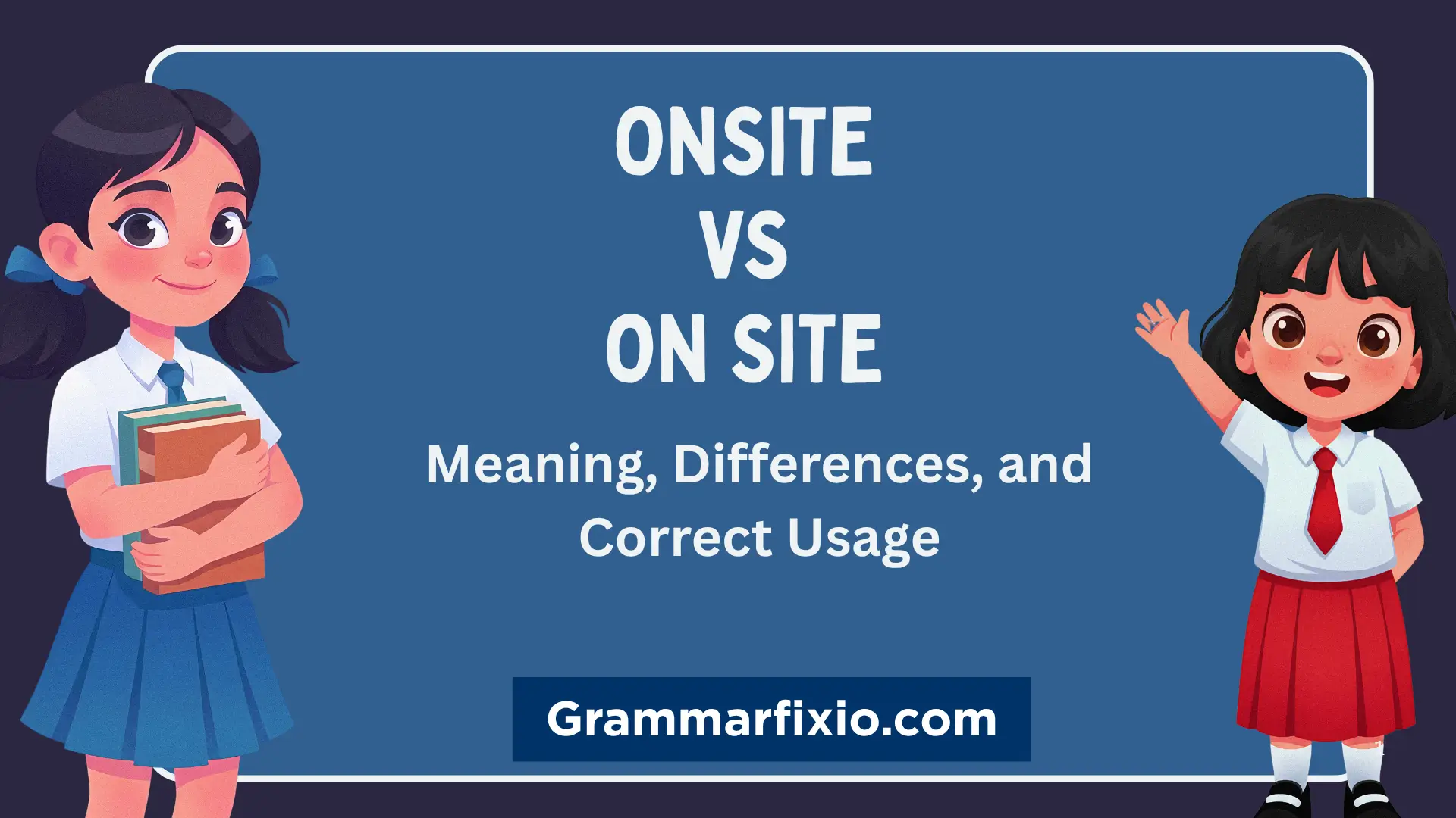 Onsite vs On Site: Meaning, Differences, and Correct Usage