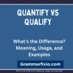 Quantify vs Qualify