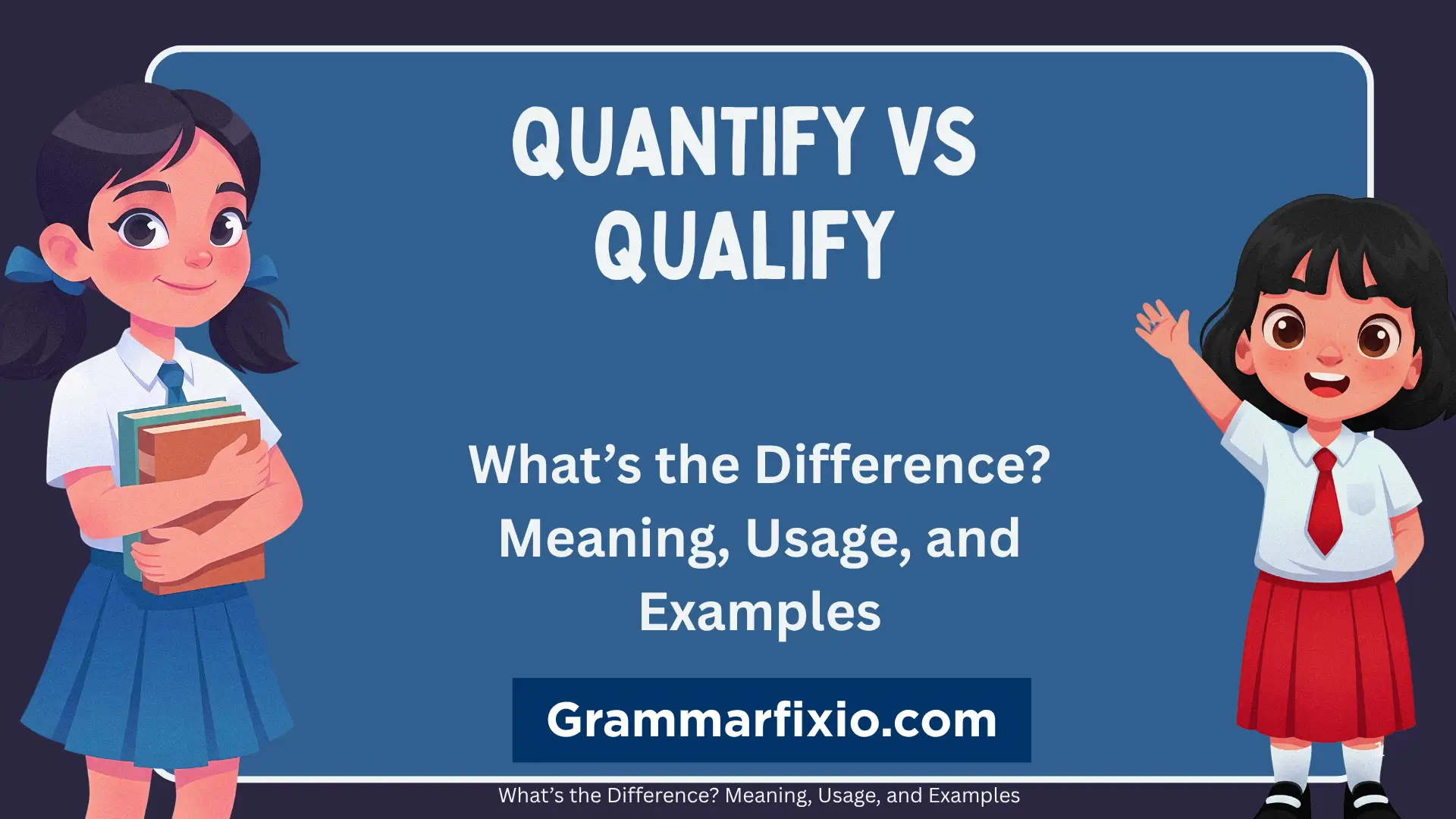 Quantify vs Qualify