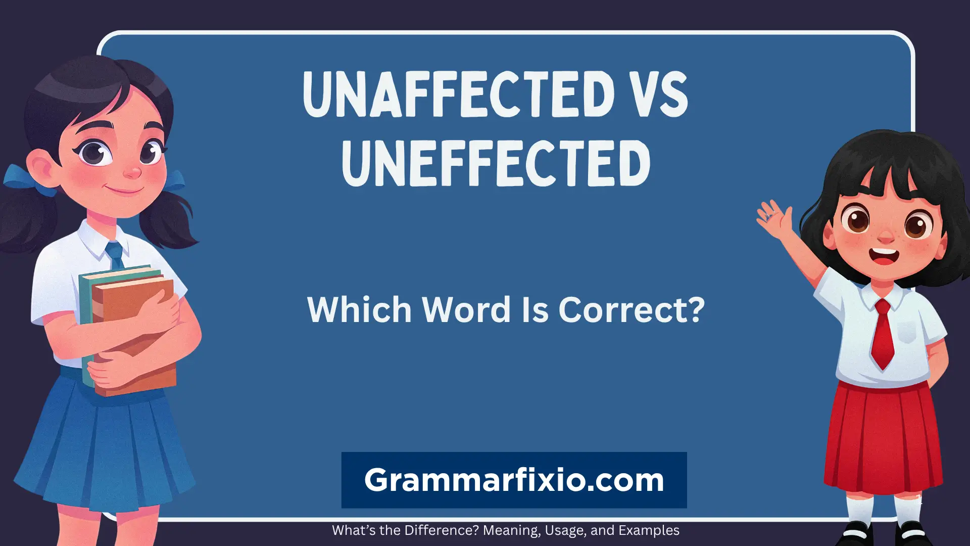 Unaffected vs Uneffected: Which Word Is Correct?