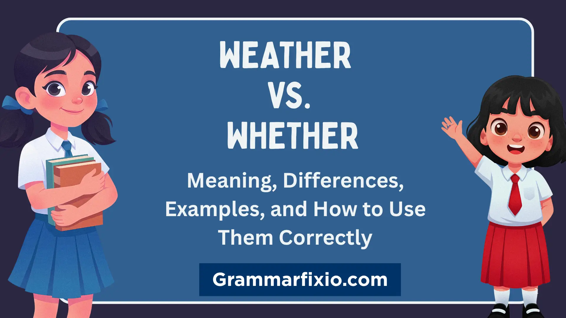 Weather vs. Whether: Meaning, Differences, and Examples