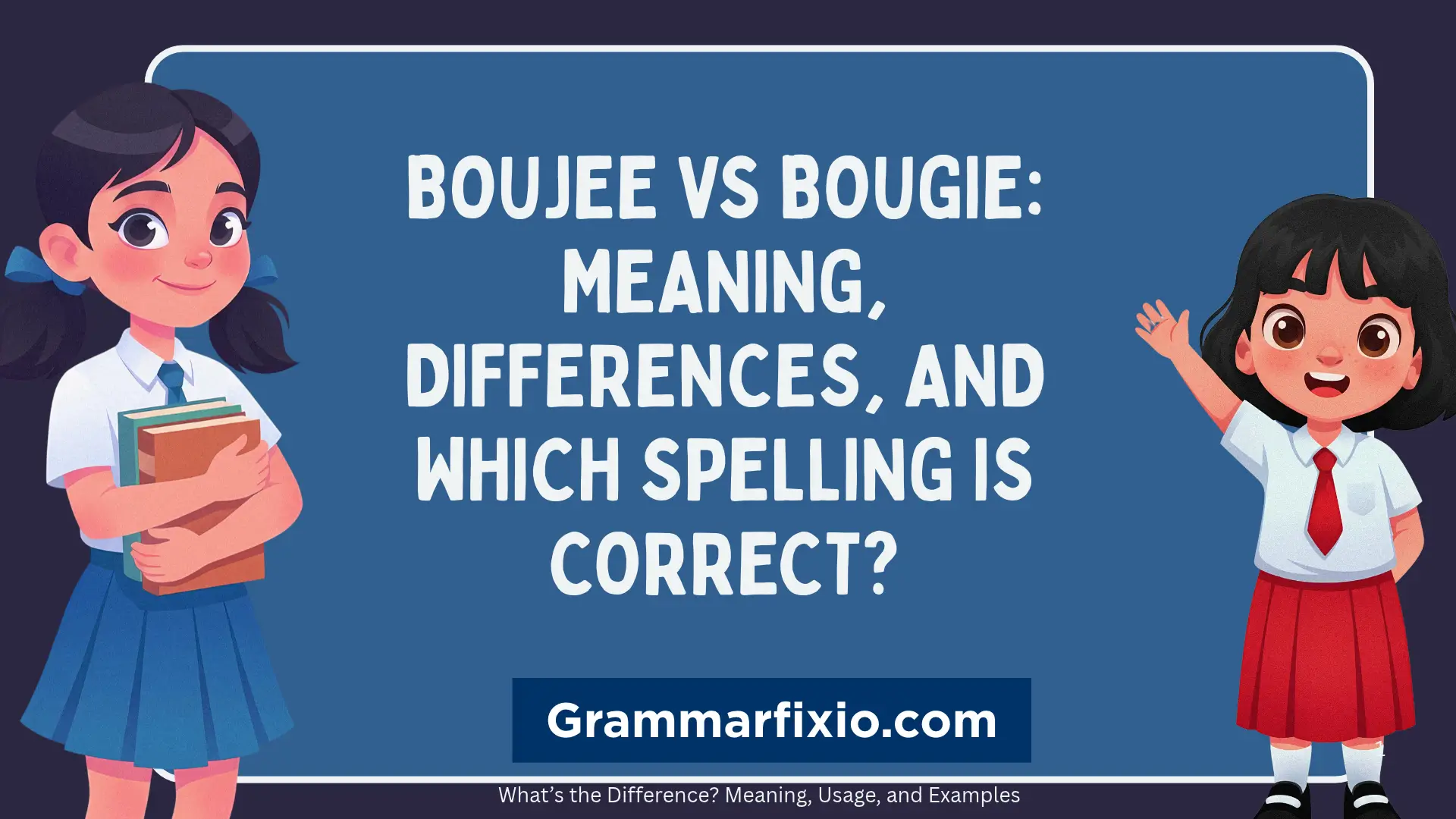 Boujee vs Bougie: Meaning, Differences, and Which Spelling Is Correct?
