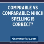 Comprable vs Comparable: Which Spelling Is Correct?