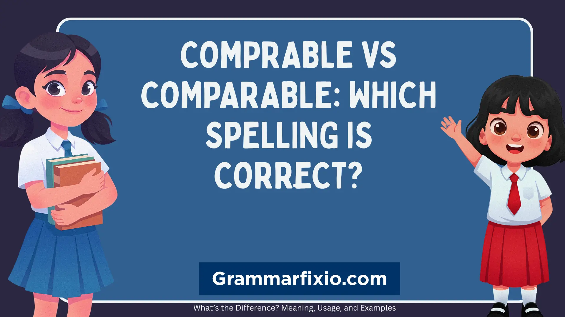 Comprable vs Comparable: Which Spelling Is Correct?
