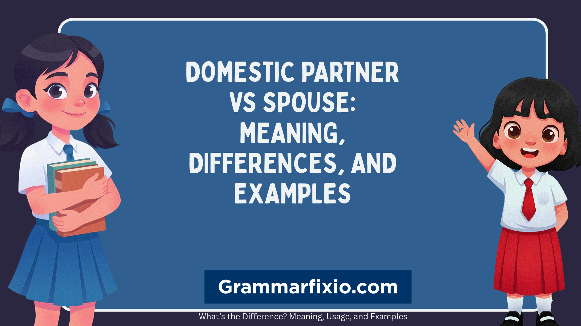 Domestic Partner vs Spouse: Meaning, Differences, and Examples