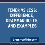 Fewer vs Less: Difference, Grammar Rules, and Examples