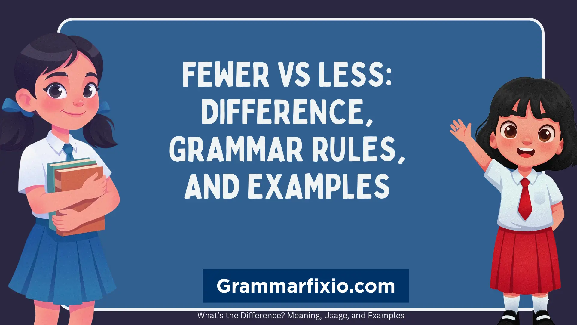Fewer vs Less: Difference, Grammar Rules, and Examples