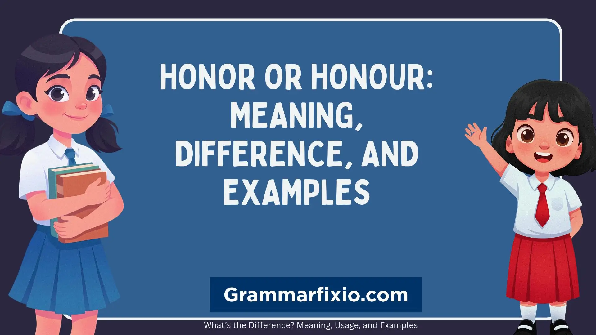 Honor or Honour: Meaning, Difference, and Examples