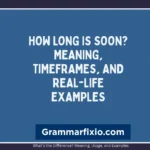 How Long Is Soon?
