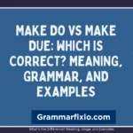Make Do vs Make Due: Which Is Correct? Meaning, Grammar, and Examples