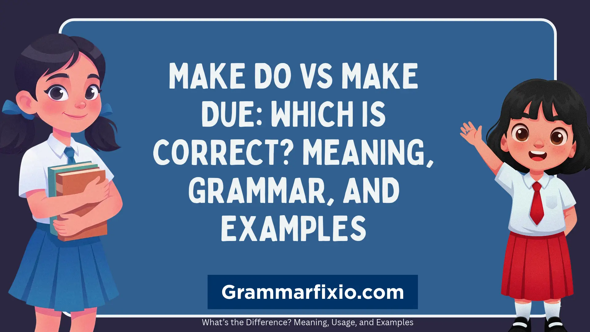 Make Do vs Make Due: Which Is Correct? Meaning, Grammar, and Examples