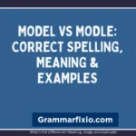 Model vs Modle: Correct Spelling, Meaning & Examples