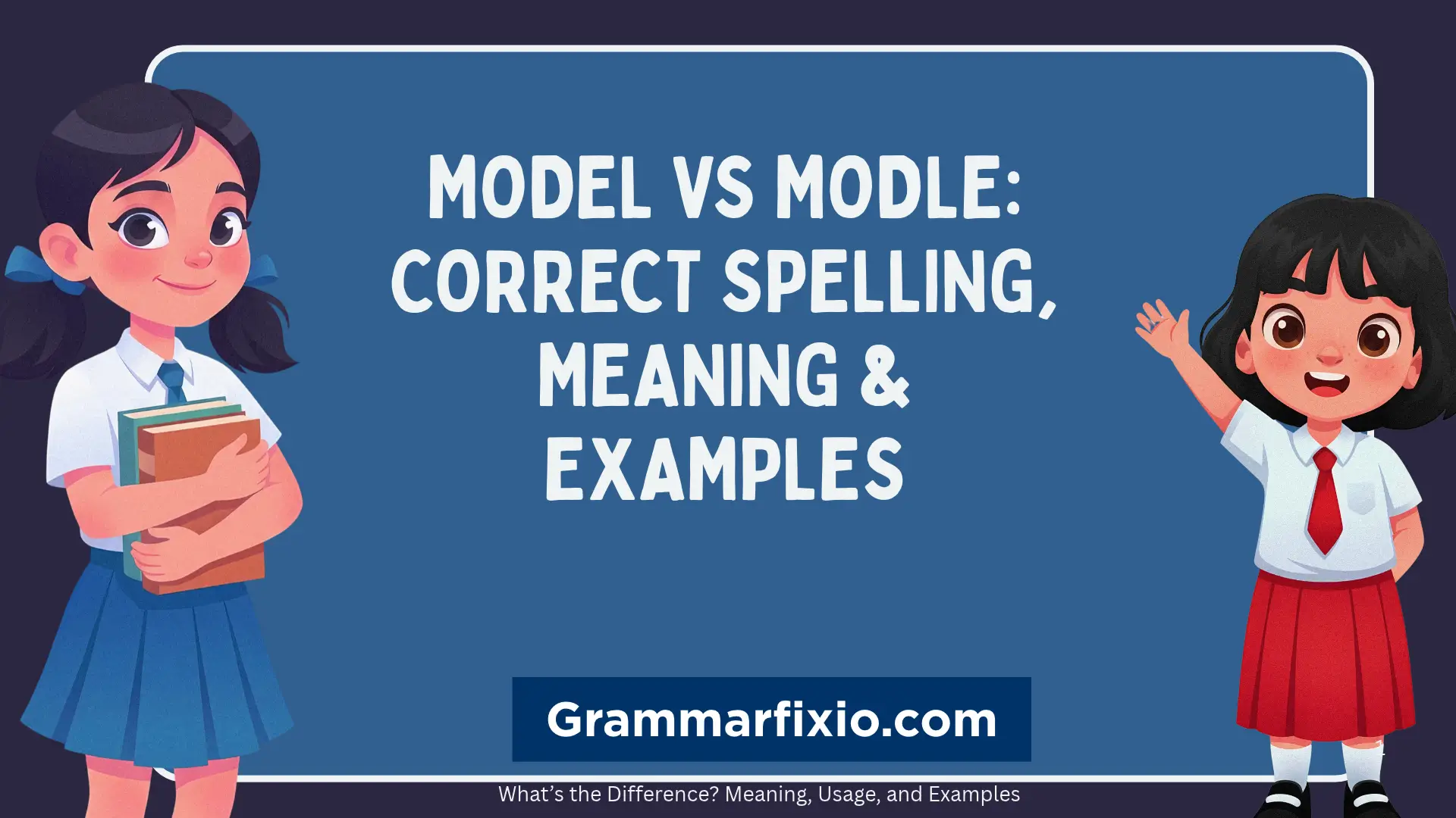 Model vs Modle: Correct Spelling, Meaning & Examples