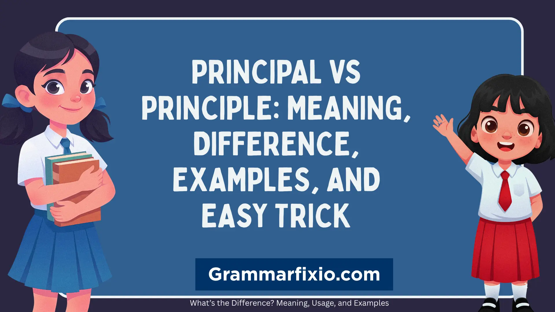 Principal vs Principle: Meaning, Difference, Examples, and Easy Trick