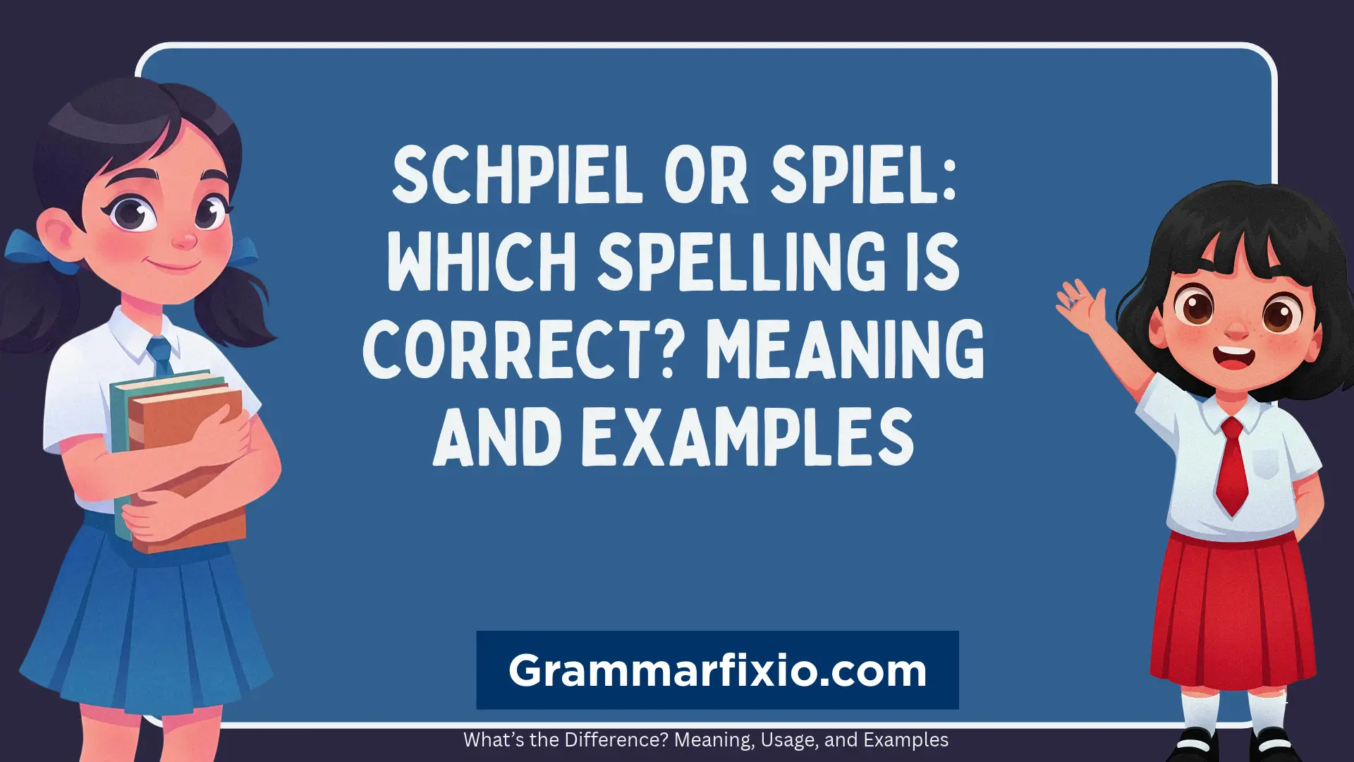 Schpiel or Spiel: Which Spelling Is Correct? Meaning and Examples