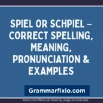 Spiel or Schpiel? Correct Spelling, Meaning, Pronunciation & Examples