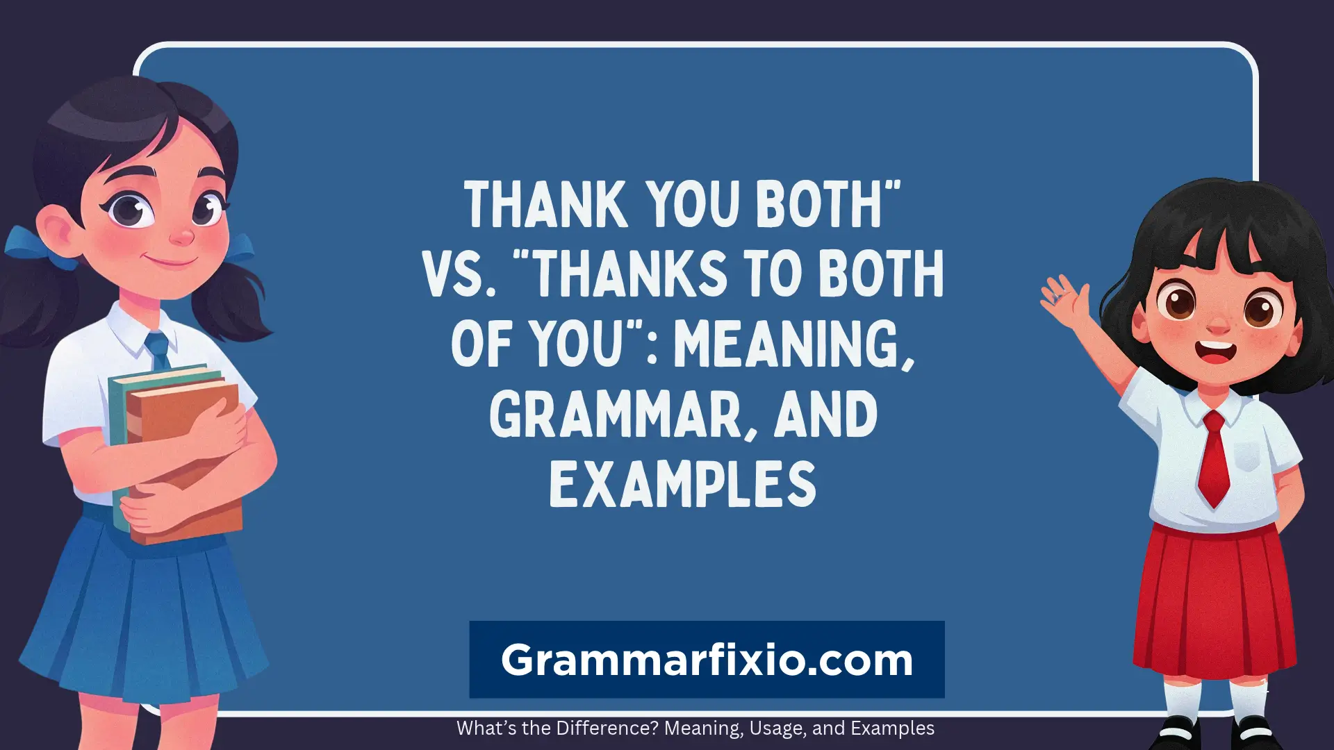 thank you both vs thanks to both of you