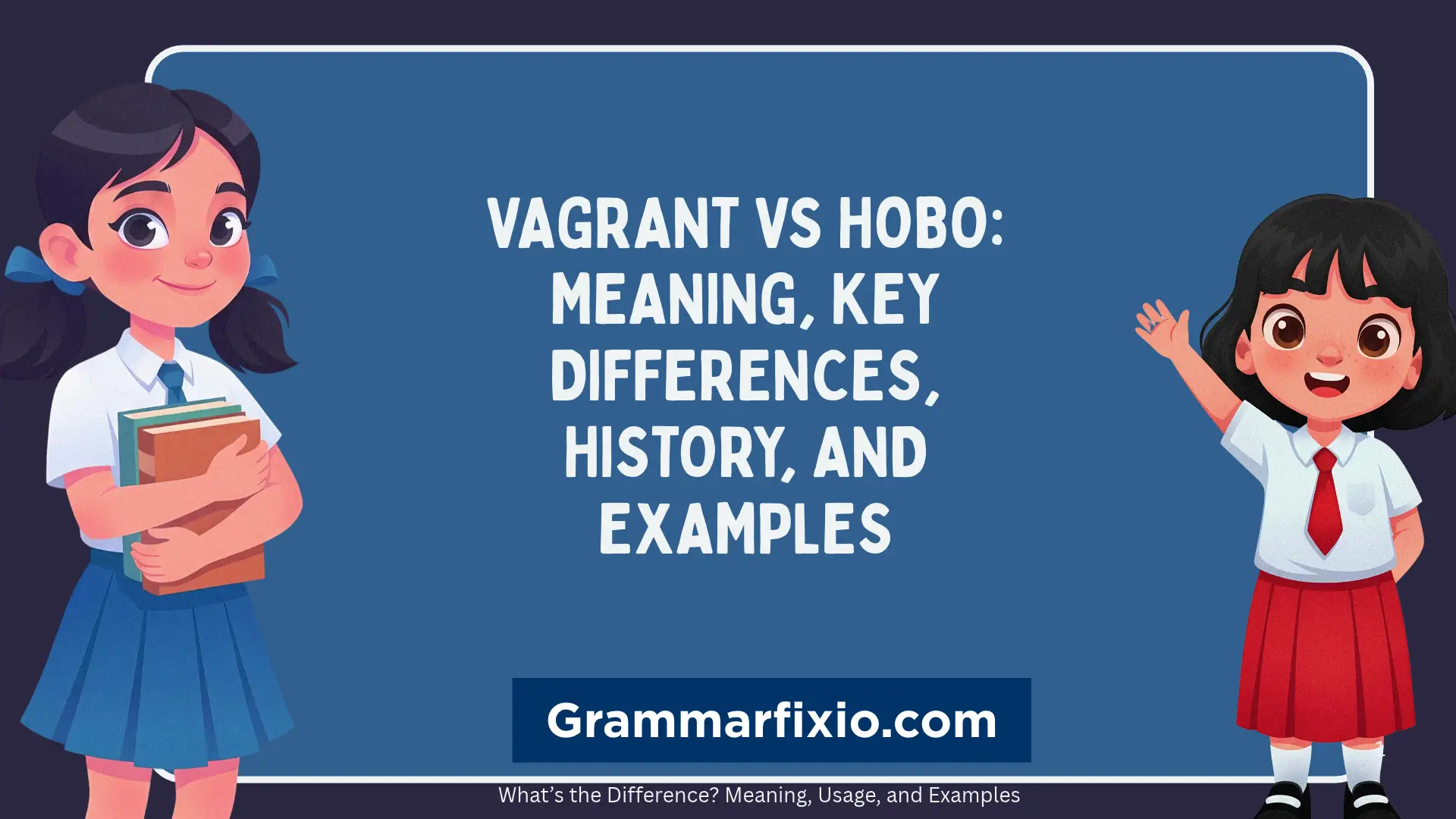 Vagrant vs Hobo: Meaning, Key Differences, History, and Examples