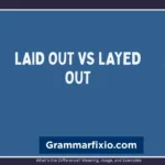 Laid Out vs Layed Out: Which Is Correct?