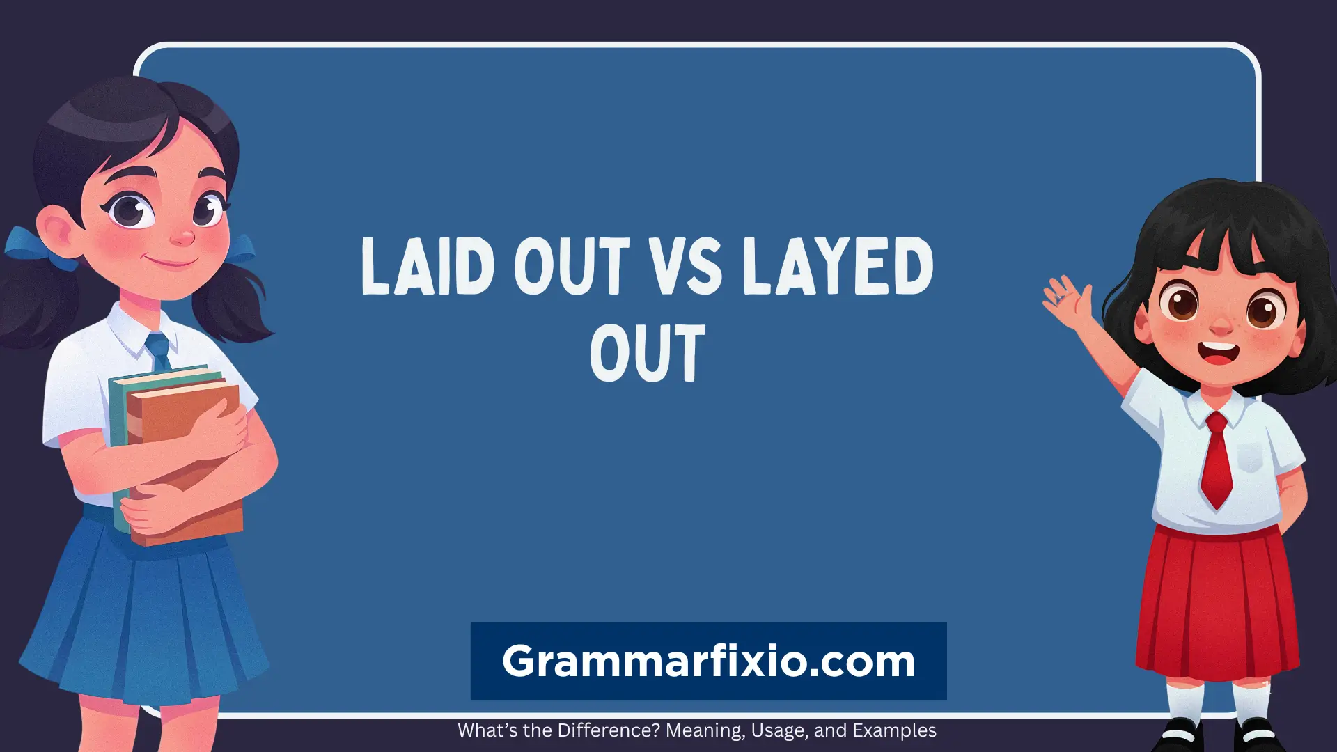 Laid Out vs Layed Out: Which Is Correct?